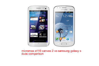 Micromax a110 canvas2 vs samsung galaxy s duos specs