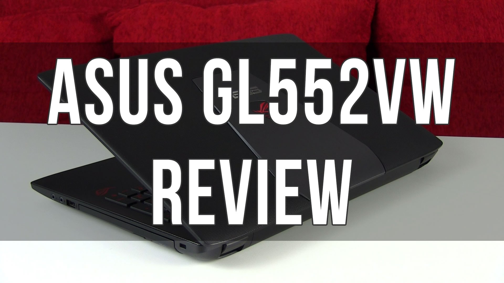 Gaming Without any Limits by Asus GL552VW